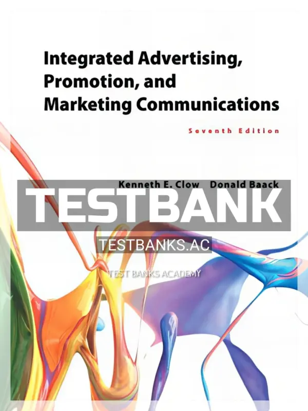 Test Bank for Integrated Advertising Promotion and Marketing Communications 7th Edition by Clow