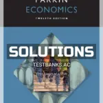Solutions Manual for Economics 12th Edition by Michael Parkin
