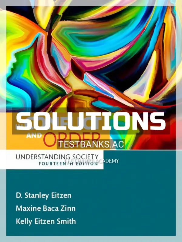 Solutions Manual for In Conflict and Order Understanding Society 14th Edition by Eitzen