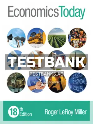 Test Bank for Economics Today 18th Edition by Roger LeRoy Miller