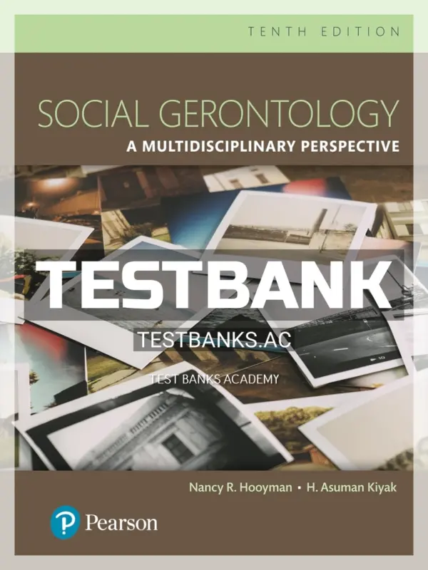 Test Bank for Social Gerontology A Multidisciplinary Perspective 10th Edition by Hooyman
