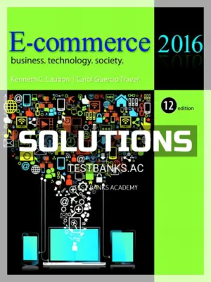 Solutions Manual for E Commerce 2016 Business Technology Society 12th Edition by Laudon