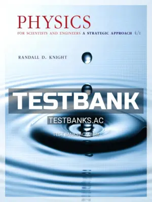 Test Bank for Physics for Scientists and Engineers A Strategic Approach with Modern Physics 4th Edition by Knight