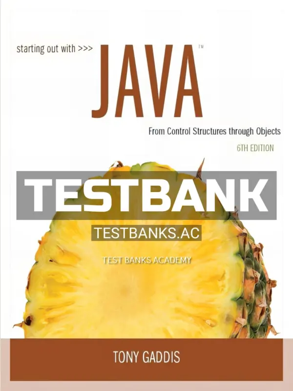 Test Bank for Starting Out with Java From Control Structures through Objects 6th Edition by Gaddis