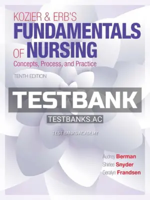 Test Bank for Kozier and Erbs Fundamentals of Nursing 10th Edition by Berman