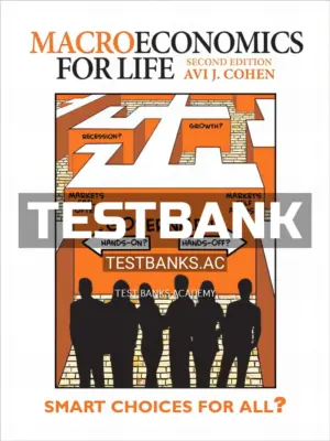 Test Bank for Macroeconomics for Life Smart Choices for All 2nd CA Edition by Cohen