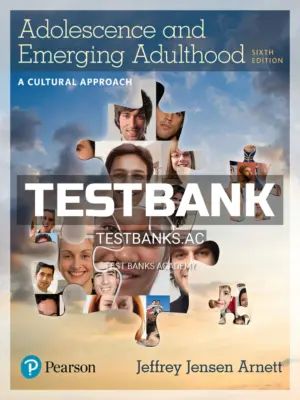 Test Bank for Adolescence and Emerging Adulthood A Cultural Approach 6th Edition by Arnett