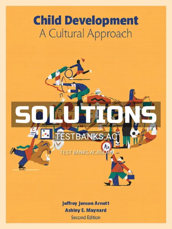 Solutions Manual for Child Development A Cultural Approach 2nd Edition by Arnett