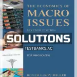 Solutions Manual for Economics of Macro Issues 7th Edition by Miller