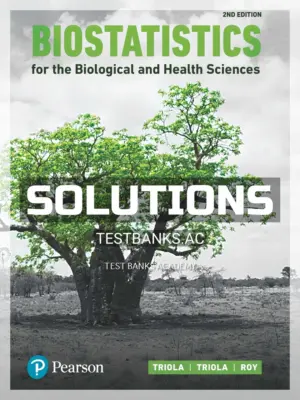 Solutions Manual for Biostatistics for the Biological and Health Sciences 2nd Edition by Triola