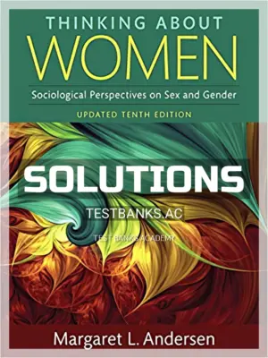 Solutions Manual for Thinking About Women 10th Edition by Andersen