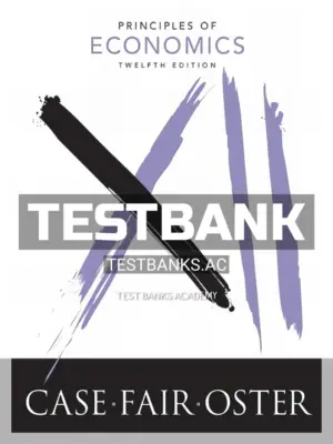 Test Bank for Principles of Economics 12th Edition by Case