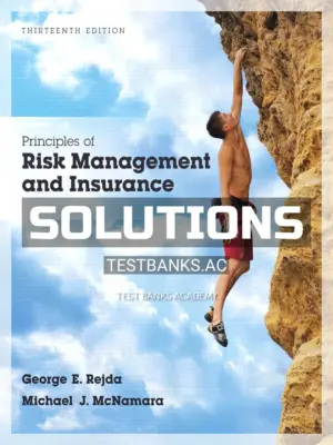 Solutions Manual for Principles of Risk Management and Insurance 13th Edition by Rejda