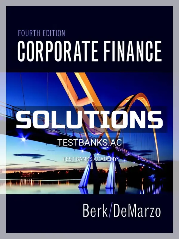 Solutions Manual for Corporate Finance 4th Edition by Berk