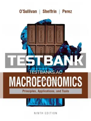 Test Bank for Macroeconomics Principles Applications and Tools 9th Edition by OSullivan