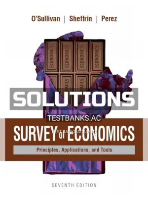 Solutions Manual for Survey of Economics Principles Applications and Tools 7th Edition by OSullivan