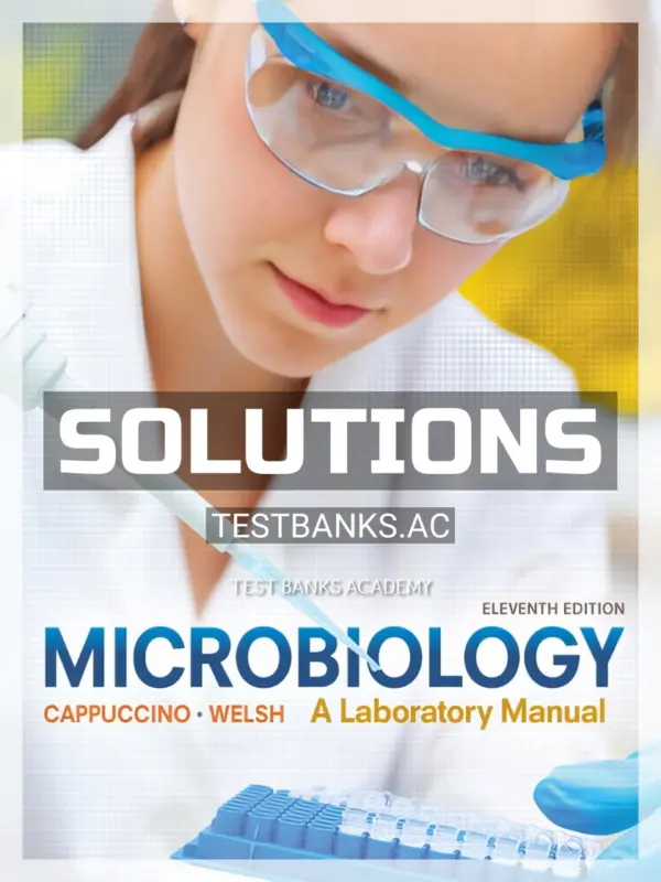 Solutions Manual for Microbiology A Laboratory Manual 11th Edition by Cappuccino