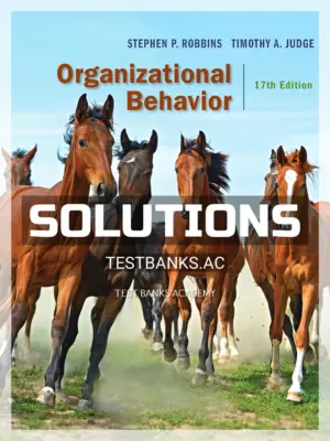 Solutions Manual for Organizational Behavior 17th Edition by Robbins