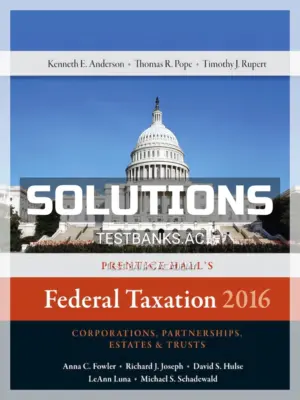 Solutions Manual for Prentice Halls Federal Taxation 2016 Corporations Partnerships Estates and Trusts 29th Edition by Pope