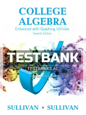 Test Bank for College Algebra Enhanced with Graphing Utilities 7th Edition by Sullivan