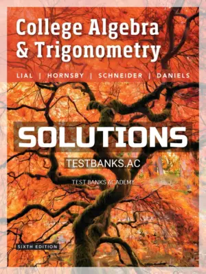 Solutions Manual for College Algebra and Trigonometry 6th Edition by Lial