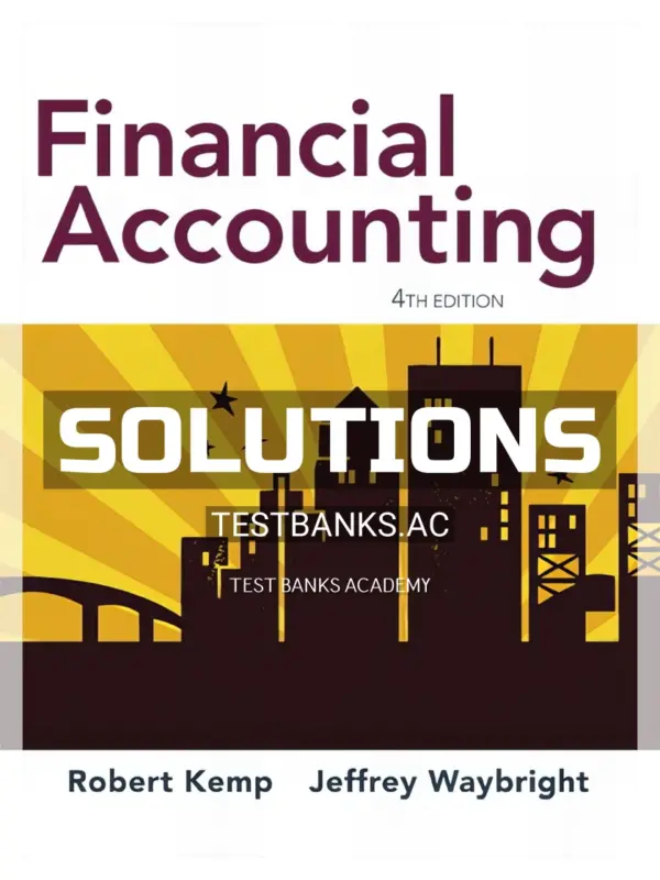 Solutions Manual for Financial Accounting 4th Edition by Kemp