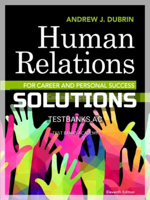 Solutions Manual for Human Relations for Career and Personal Success Concepts Applications and Skills 11th Edition by DuBrin