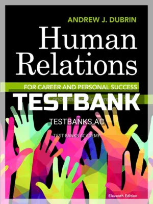 Test Bank for Human Relations for Career and Personal Success Concepts Applications and Skills 11th Edition by DuBrin