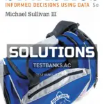 Solutions Manual for Statistics Informed Decisions Using Data 5th Edition by Sullivan