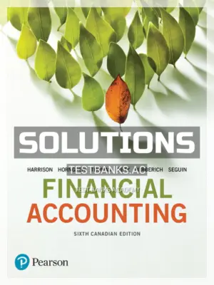 Solutions Manual for Financial Accounting 6th CA Edition by Harrison