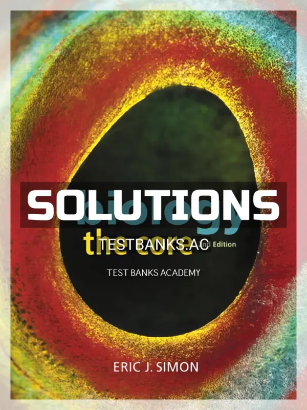 Solutions Manual for Biology The Core 2nd Edition by Simon