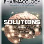 Solutions Manual for Pharmacology Connections to Nursing Practice 3rd Edition by Adams