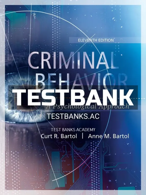Test Bank for Criminal Behavior A Psychological Approach 11th Edition by Bartol