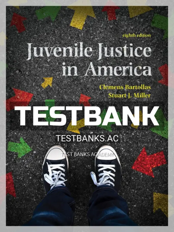 Test Bank for Juvenile Justice In America 8th Edition by Bartollas