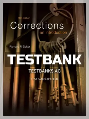 Test Bank for Corrections An Introduction 5th Edition by Seiter