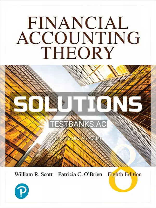 Solutions Manual for Financial Accounting Theory 8th CA Edition by Scott