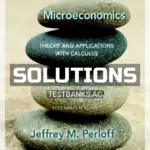 Solutions Manual for Microeconomics Theory and Applications with Calculus 4th Edition by Perloff