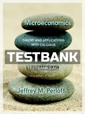Test Bank for Microeconomics Theory and Applications with Calculus 4th Edition by Perloff