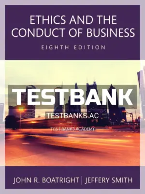 Test Bank for Ethics and the Conduct of Business 8th Edition by Boatright