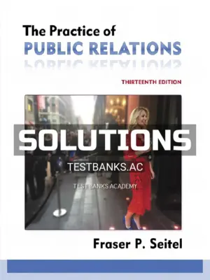 Solutions Manual for Practice of Public Relations 13th Edition by Seitel
