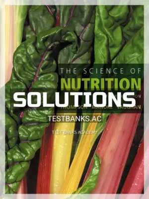 Solutions Manual for Science of Nutrition 4th Edition by Thompson