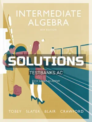 Solutions Manual for Intermediate Algebra 8th Edition by Tobey