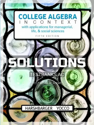 Solutions Manual for College Algebra in Context 5th Edition by Harshbarger
