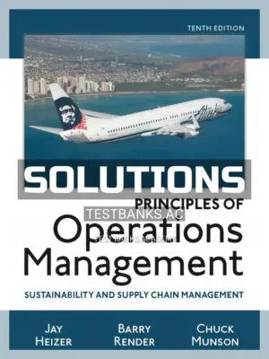 Solutions Manual for Principles of Operations Management Sustainability and Supply Chain Management 10th Edition by Heizer