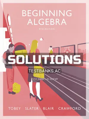 Solutions Manual for Beginning Algebra 9th Edition by Tobey