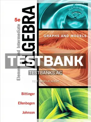 Test Bank for Elementary and Intermediate Algebra Graphs and Models 5th Edition by Bittinger