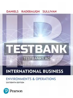 Test Bank for International Business 16th Edition by Daniels