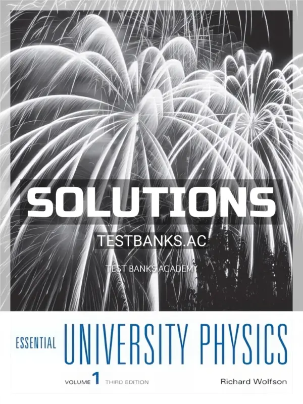 Solutions Manual for Essential University Physics 3rd Edition by Richard Wolfson