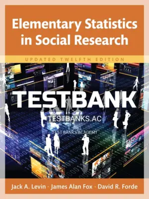 Test Bank for Elementary Statistics in Social Research Updated Edition 12th Edition by Levin