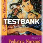 Test Bank for Principles of Pediatric Nursing Caring for Children 7th Edition by Ball